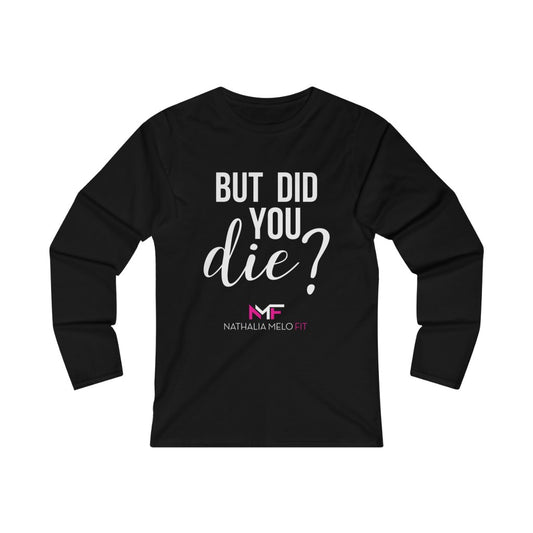 “But Did You Die” Women's Fitted Long Sleeve Tee