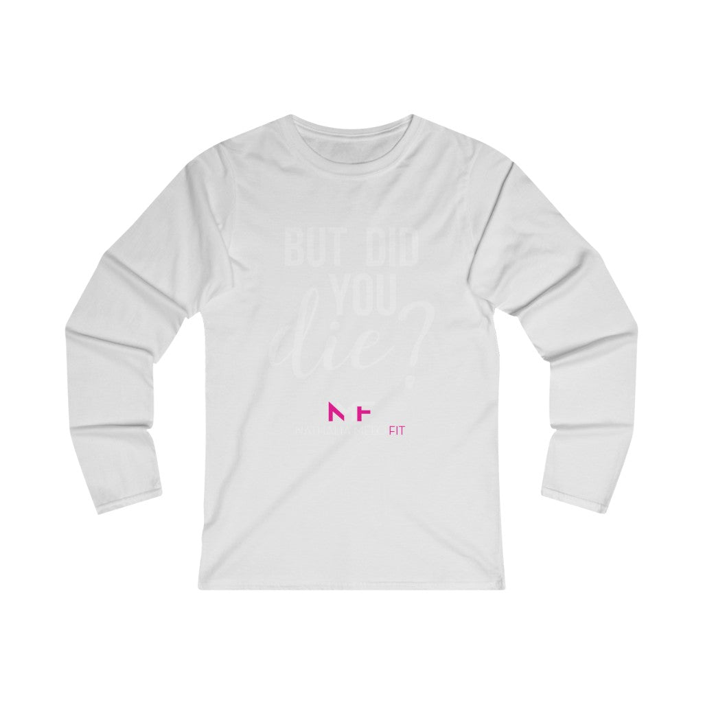 “But Did You Die” Women's Fitted Long Sleeve Tee